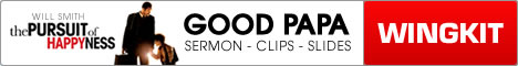Good Papa WingKit sermon from The Pursuit Of Happyness